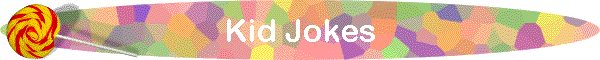 Kid Jokes